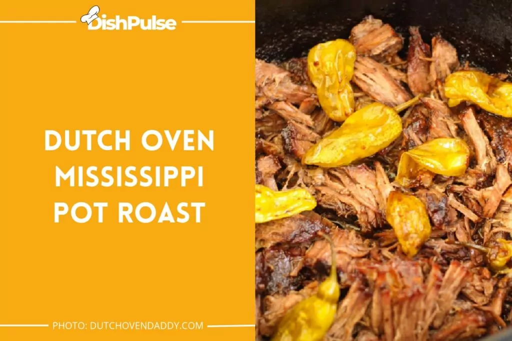 Dutch Oven Mississippi Pot Roast