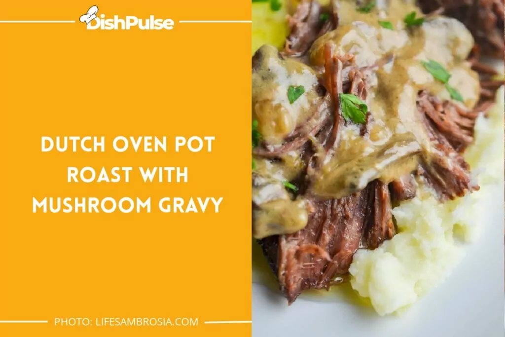 Dutch Oven Pot Roast with Mushroom Gravy