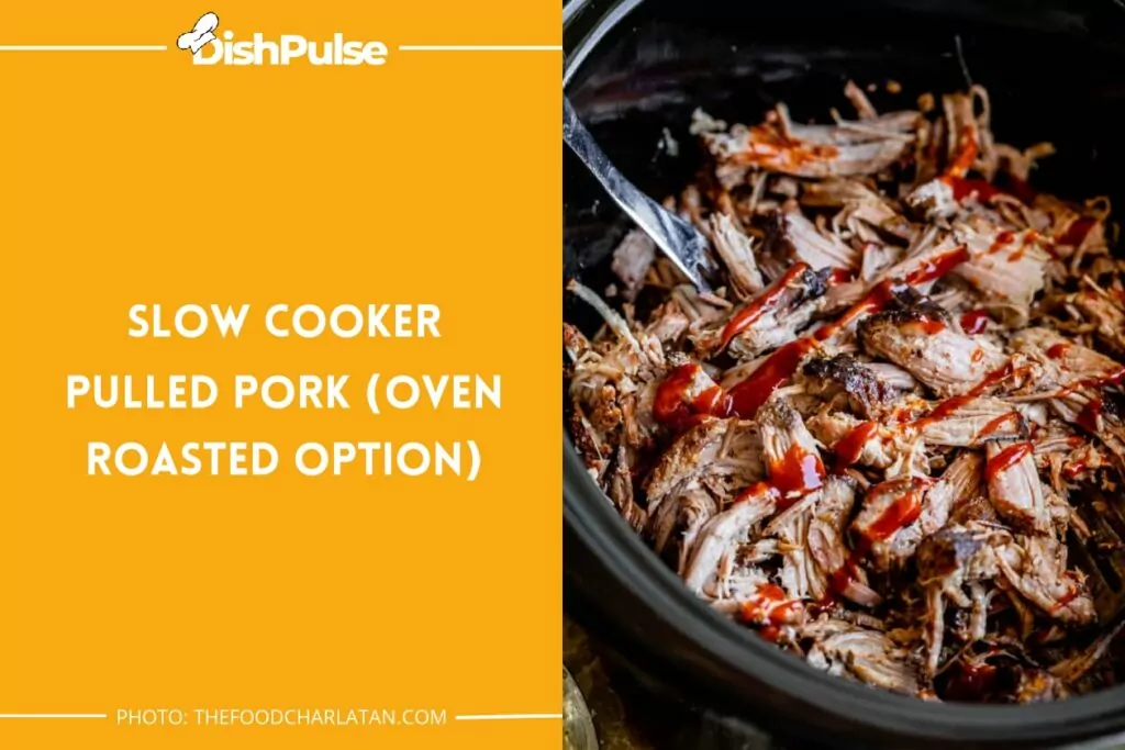 Slow Cooker Pulled Pork (Oven Roasted Option)