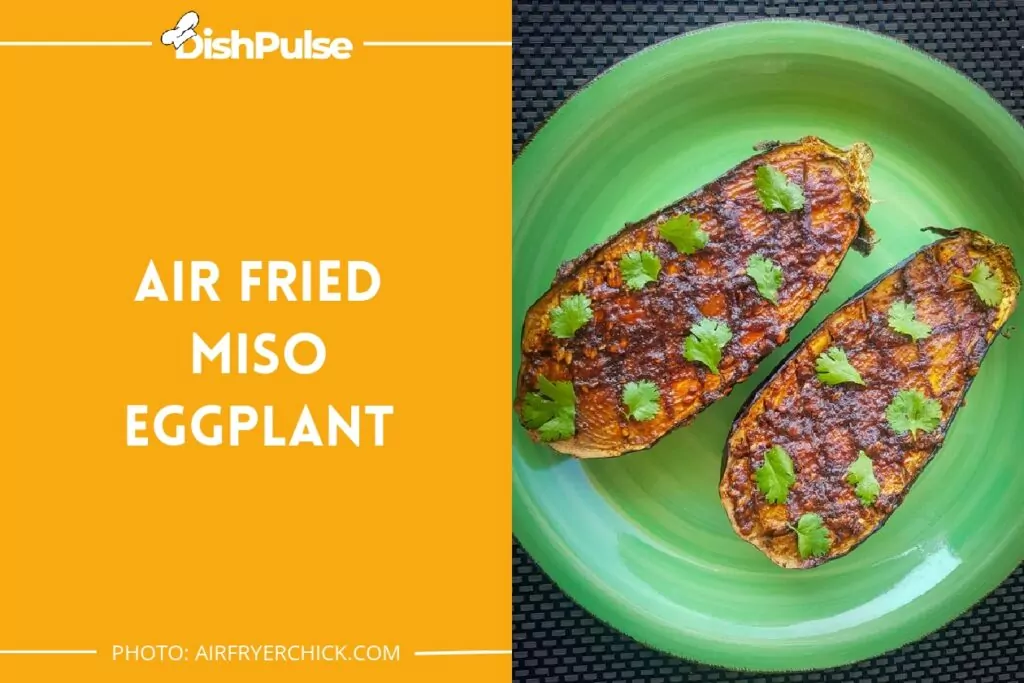 Air Fried Miso Eggplant