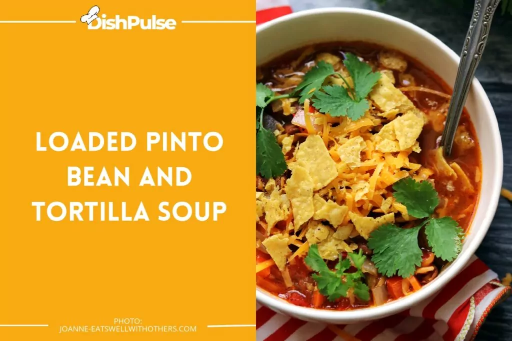 Loaded Pinto Bean and Tortilla Soup