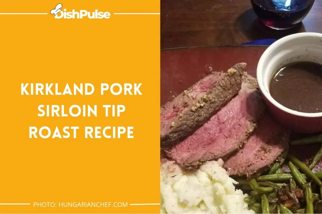 Kirkland Pork Sirloin Tip Roast Recipe