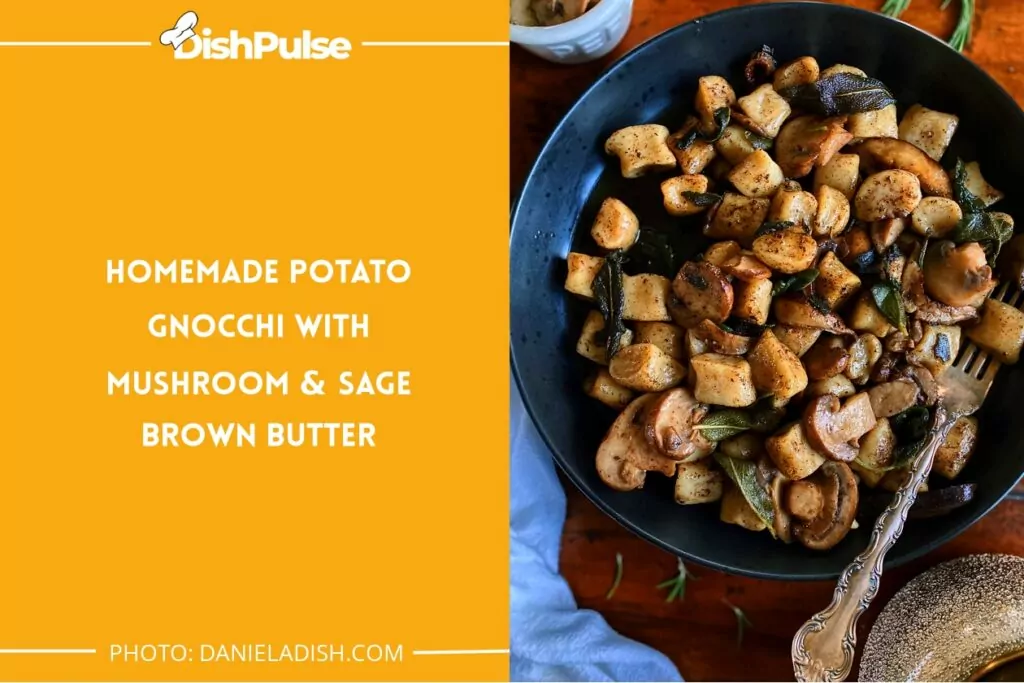 Homemade Potato Gnocchi with Mushroom & Sage Brown Butter