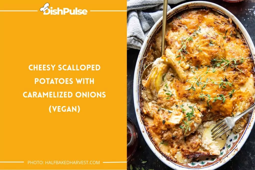 Cheesy Scalloped Potatoes with Caramelized Onions (Vegan)