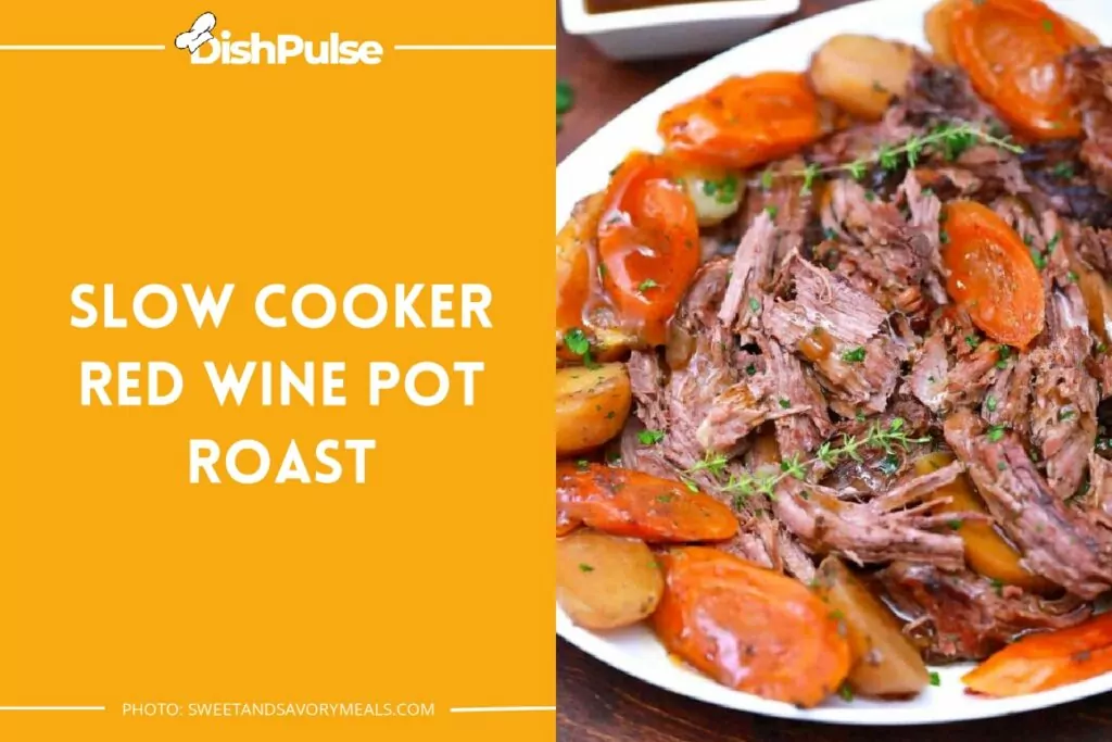 Slow Cooker Red Wine Pot Roast