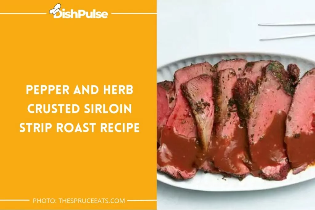 Pepper and Herb Crusted Sirloin Strip Roast Recipe