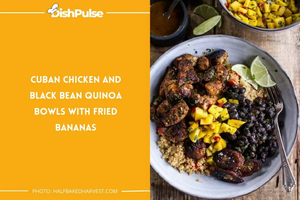 Cuban Chicken and Black Bean Quinoa Bowls with Fried Bananas