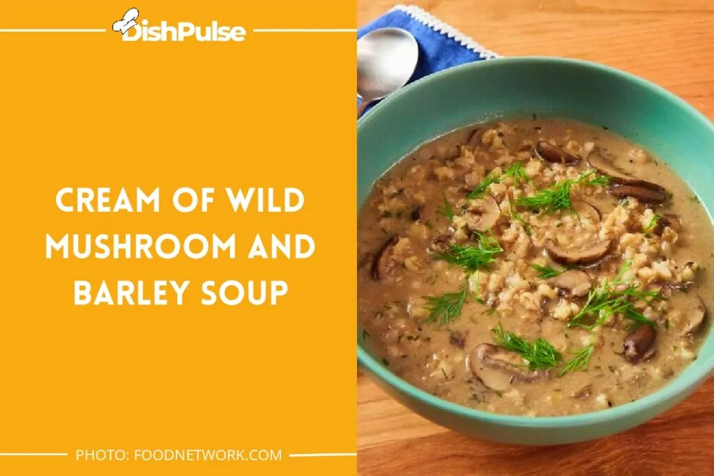 Cream of Wild Mushroom and Barley Soup