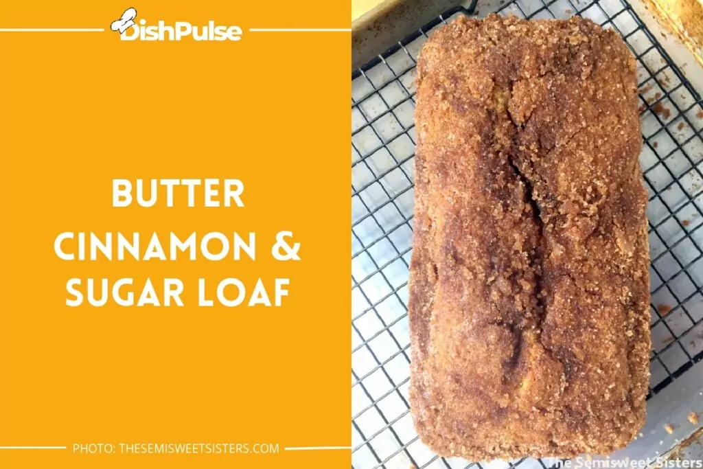 Butter Cinnamon & Sugar Loaf