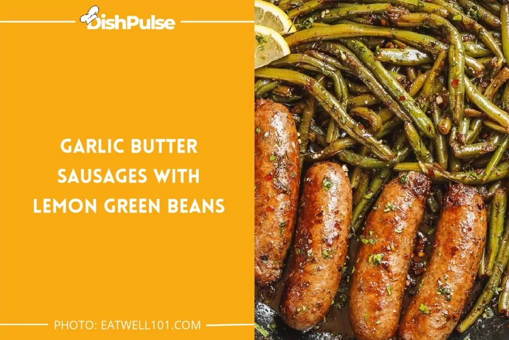 Garlic Butter Sausages with Lemon Green Beans