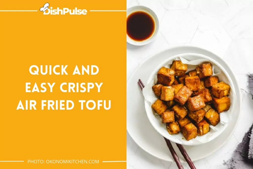 Quick and Easy Crispy Air Fried Tofu