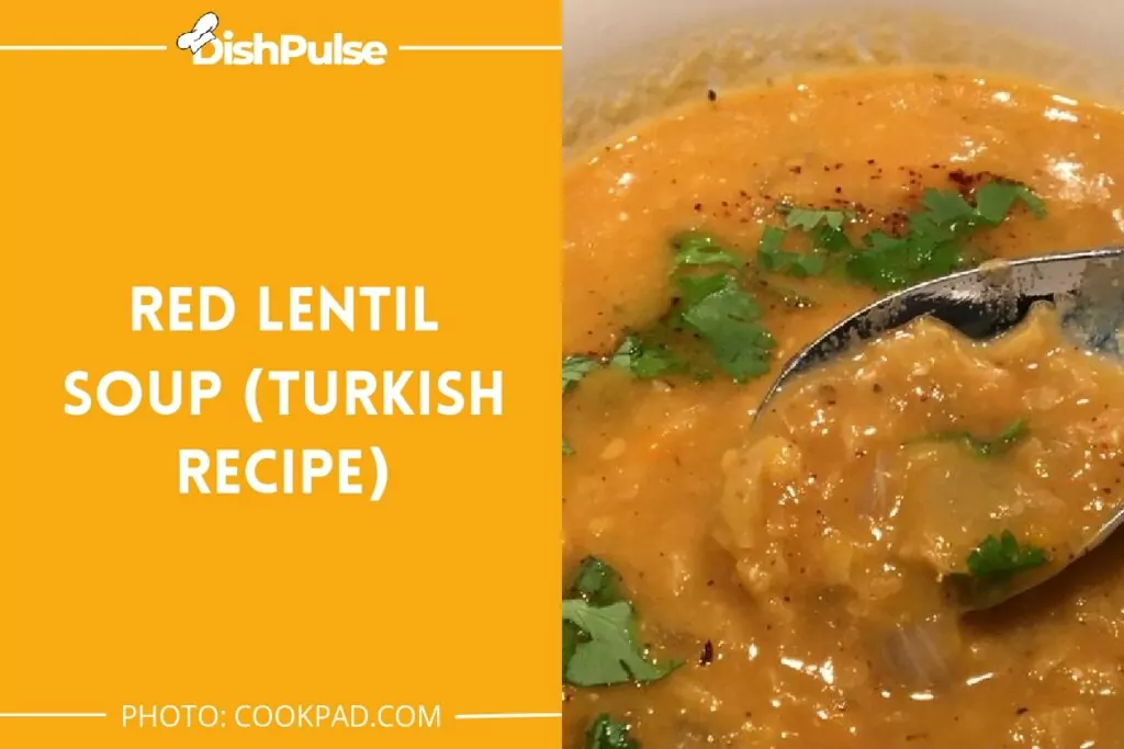 Red Lentil Soup (Turkish recipe)