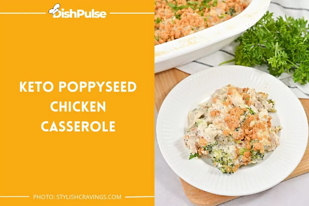 Keto Poppyseed Chicken Casserole