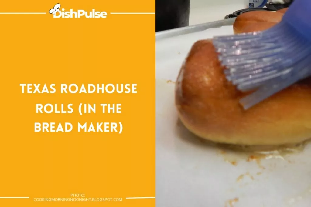 Texas Roadhouse Rolls (in the bread maker)