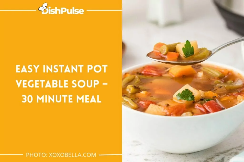 Easy Instant Pot Vegetable Soup – 30 Minute Meal