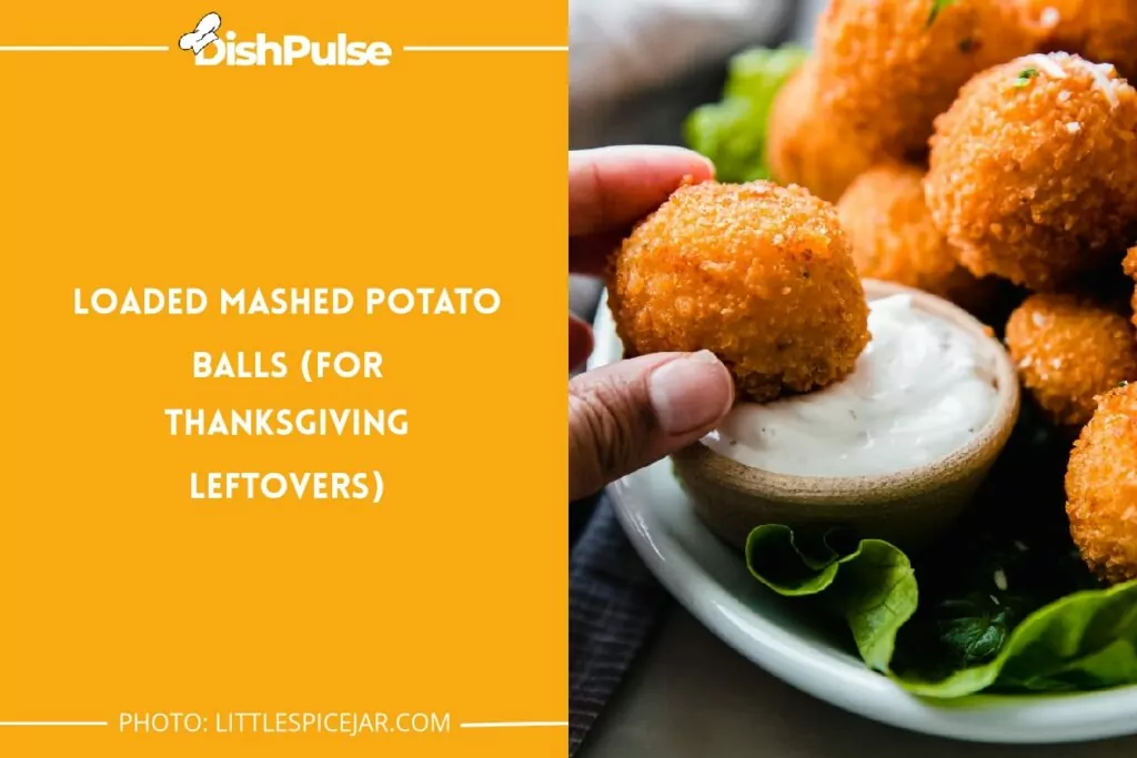 Loaded Mashed Potato Balls (For Thanksgiving Leftovers)