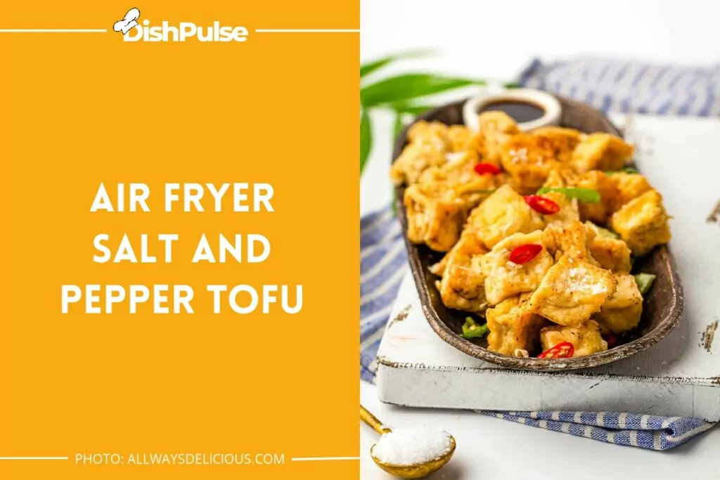 Air Fryer Salt and Pepper Tofu