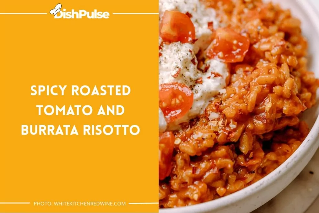 Spicy Roasted Tomato and Burrata Risotto