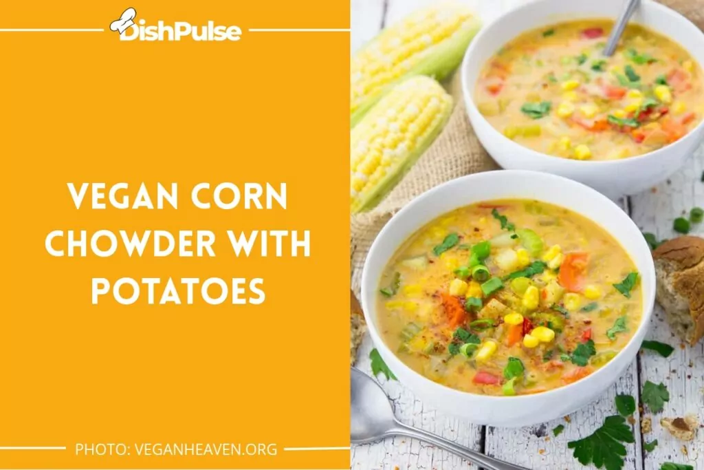 Vegan Corn Chowder With Potatoes