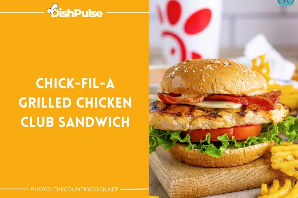 Chick-fil-A Grilled Chicken Club Sandwich
