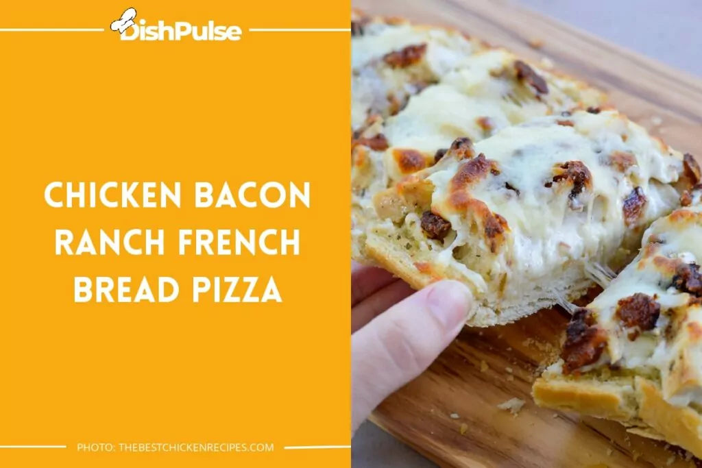 Chicken Bacon Ranch French Bread Pizza