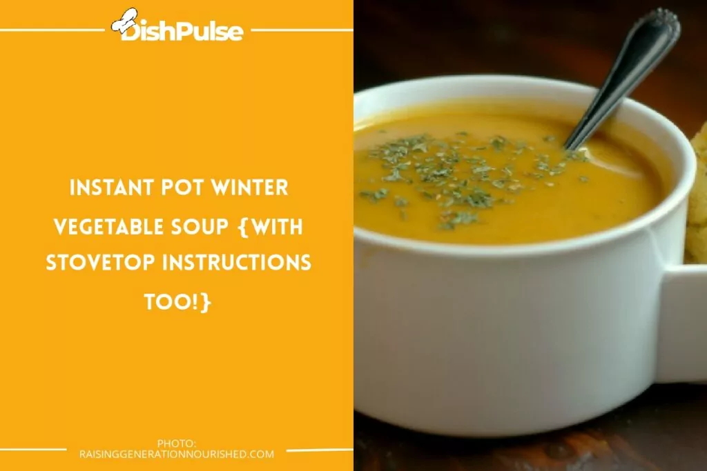 Instant Pot Winter Vegetable Soup {With Stovetop Instructions Too!}