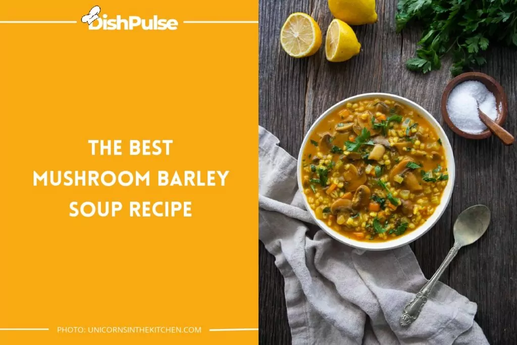 The Best Mushroom Barley Soup Recipe