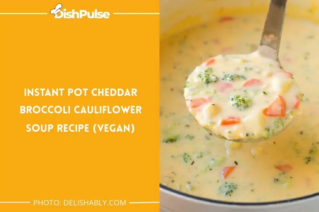 Instant Pot Cheddar Broccoli Cauliflower Soup Recipe (Vegan)