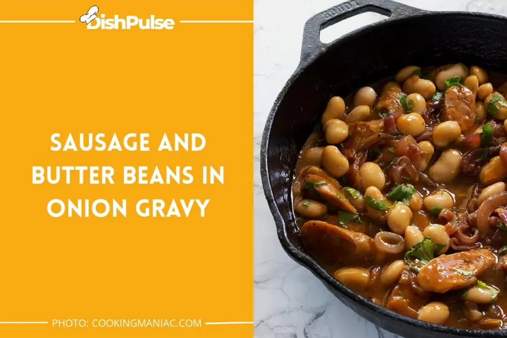 Sausage and Butter Beans in Onion Gravy