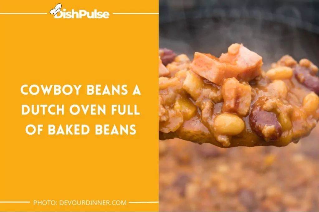 Cowboy Beans in a Dutch Oven full of Baked Beans