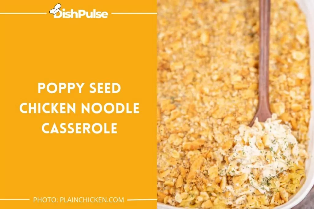 Poppy Seed Chicken Noodle Casserole