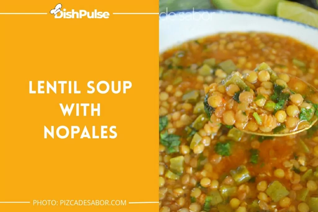 Lentil Soup With Nopales