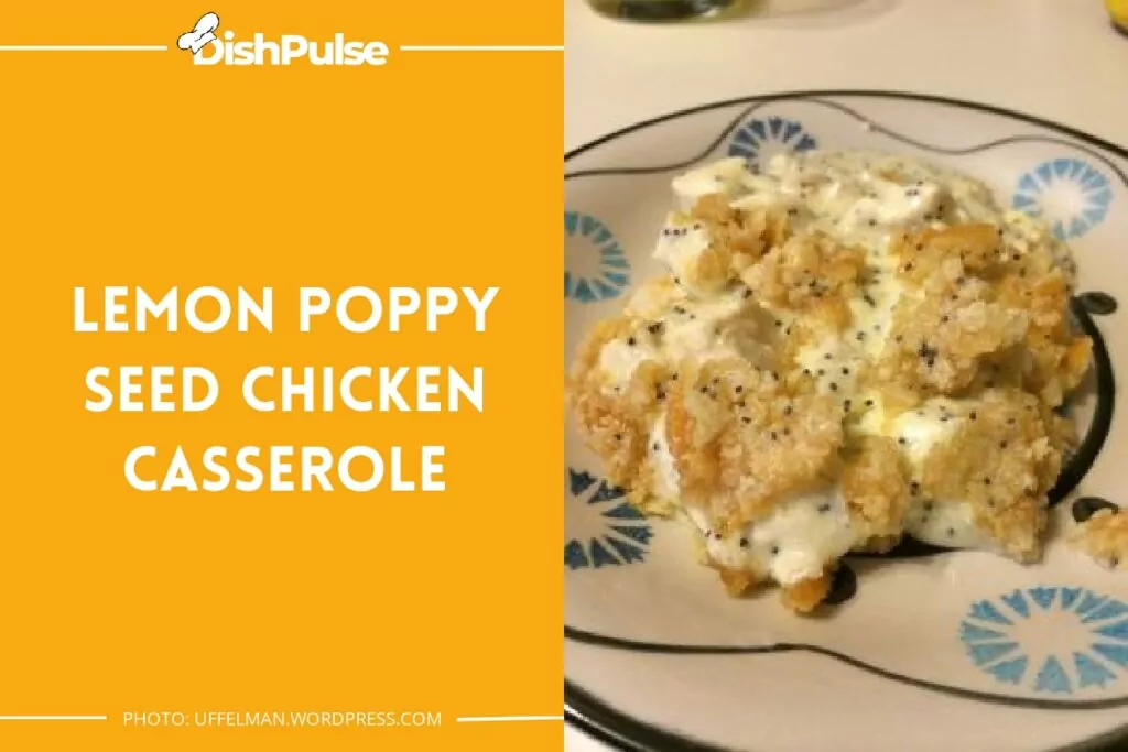 Lemon Poppy Seed Chicken Casserole