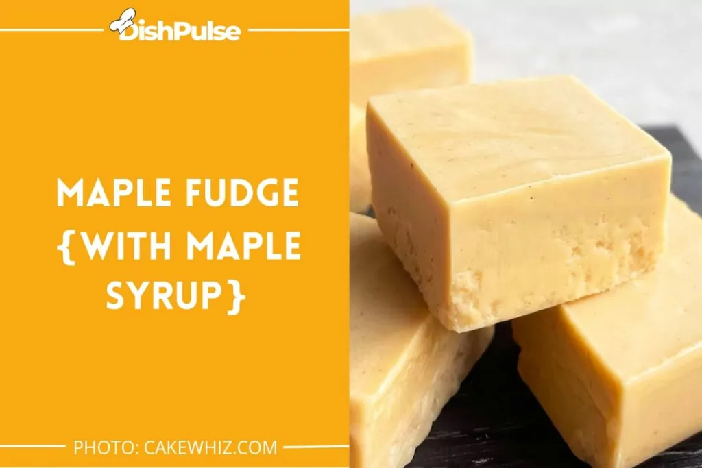 Maple Fudge {with Maple Syrup}