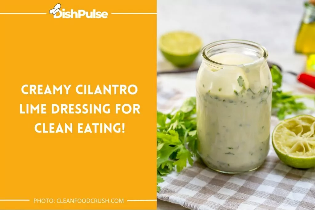 Creamy Cilantro Lime Dressing for Clean Eating