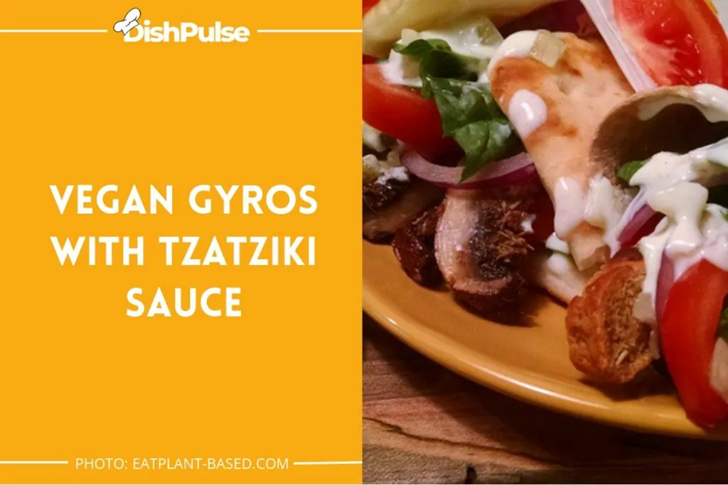 Vegan Gyros with Tzatziki Sauce