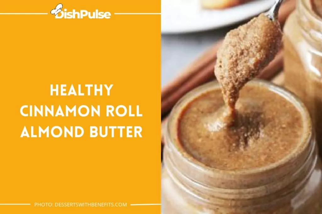 Healthy Cinnamon Roll Almond Butter