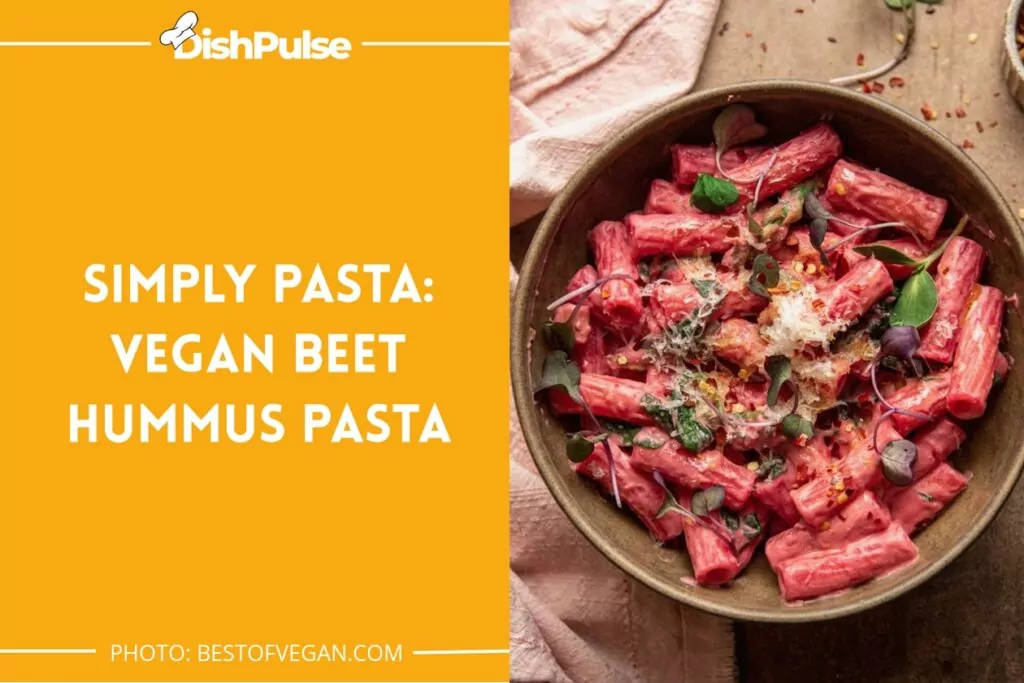 Simply Pasta: Vegan Beet Hummus Pasta