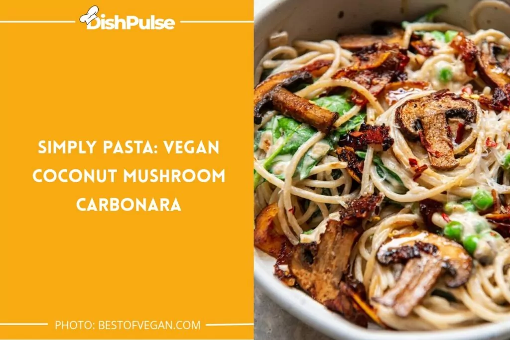 Simply Pasta: Vegan Coconut Mushroom Carbonara