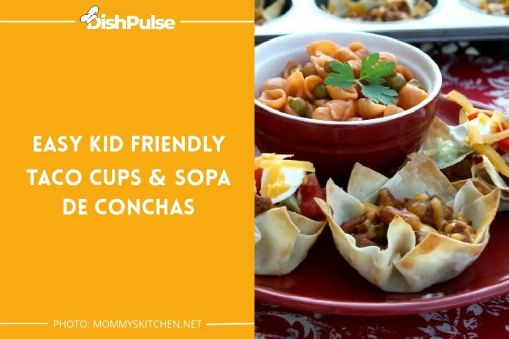 Easy Kid Friendly Taco Cups & Sopa De Conchas