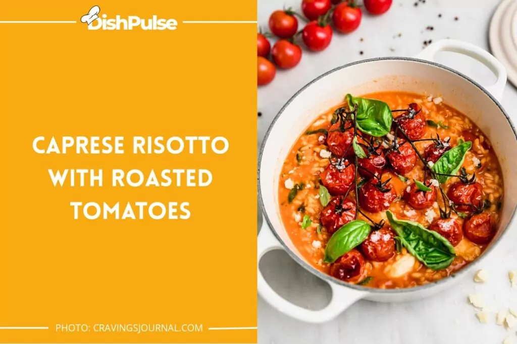 Caprese Risotto With Roasted Tomatoes