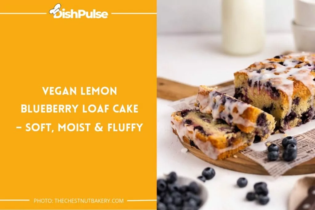 Vegan Lemon Blueberry Loaf Cake- Soft, Moist & fluffy