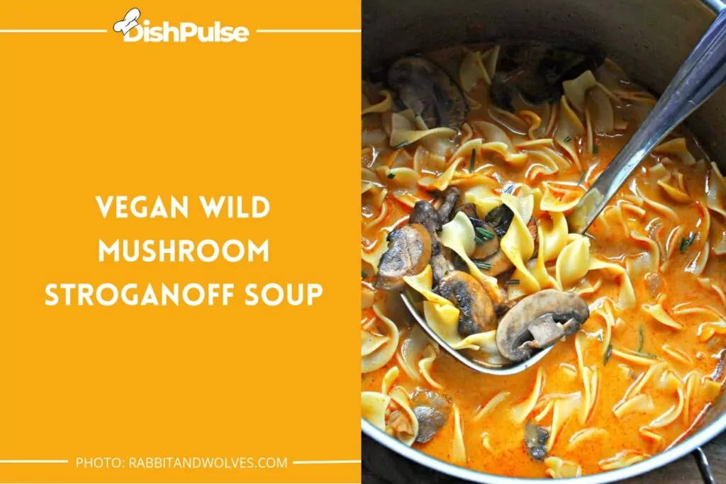 Vegan Wild Mushroom Stroganoff Soup