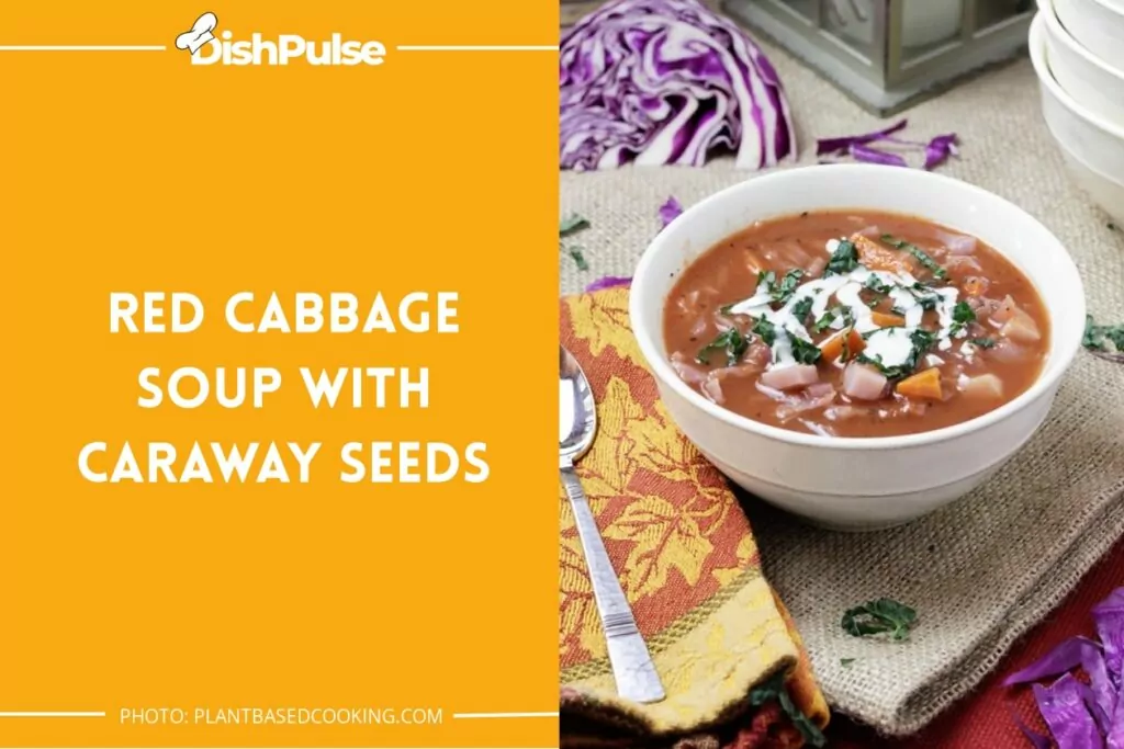 Red Cabbage Soup With Caraway Seeds