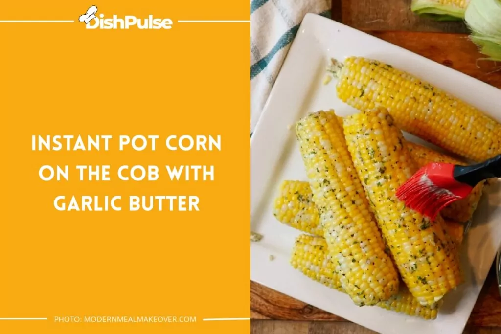 Instant Pot Corn On The Cob With Garlic Butter