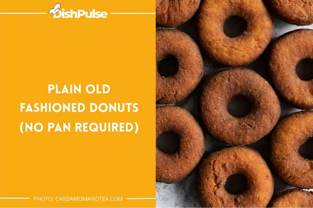 Plain Old Fashioned Donuts (No Pan Required)