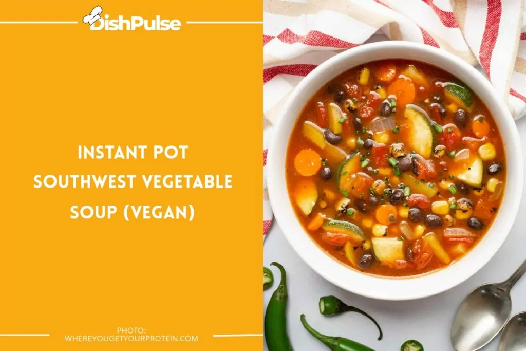 Instant Pot Southwest Vegetable Soup (Vegan)