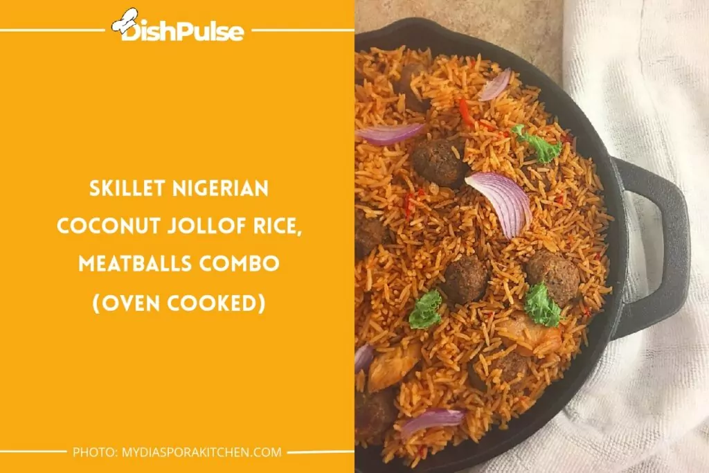 Skillet Nigerian Coconut Jollof Rice, Meatballs Combo (Oven Cooked)
