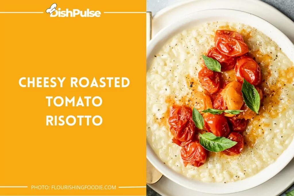 Cheesy Roasted Tomato Risotto