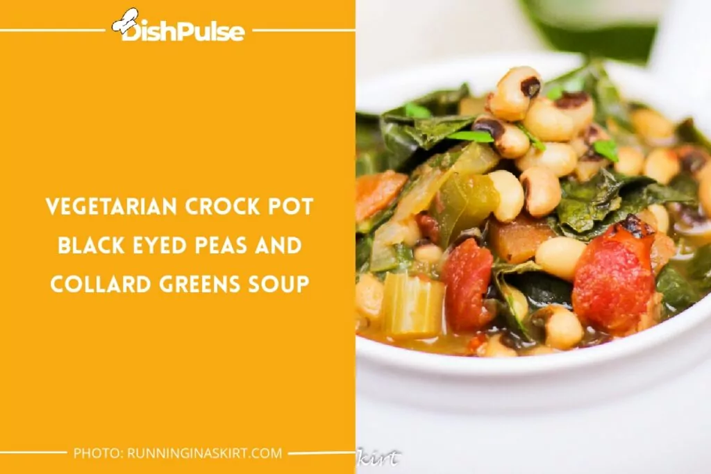 Vegetarian Crock Pot Black Eyed Peas And Collard Greens Soup